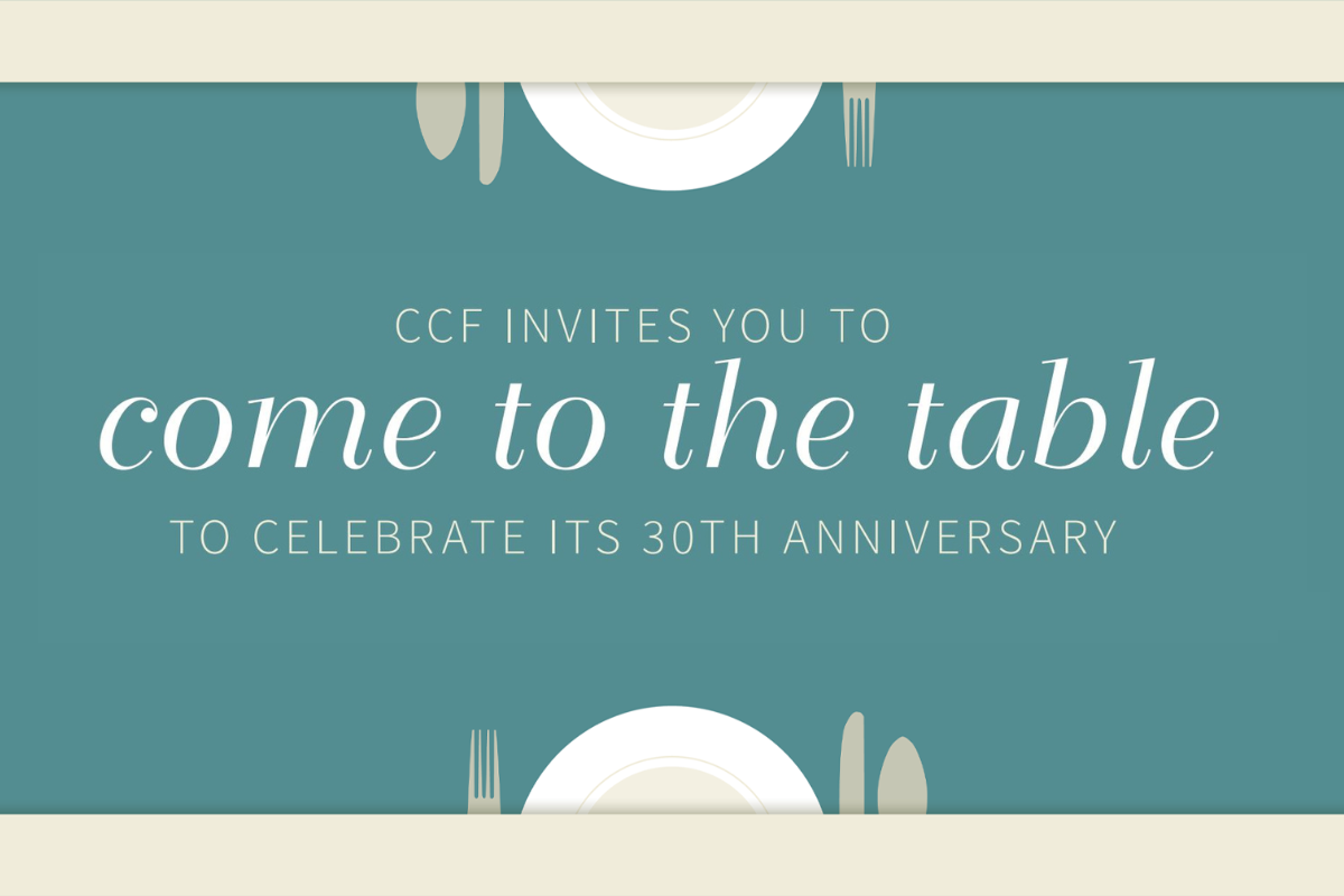CCF Invites You to Come to the Table to Celebrate its 30th